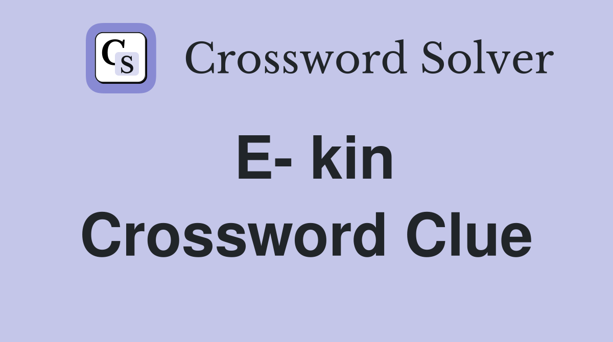 E kin Crossword Clue Answers Crossword Solver